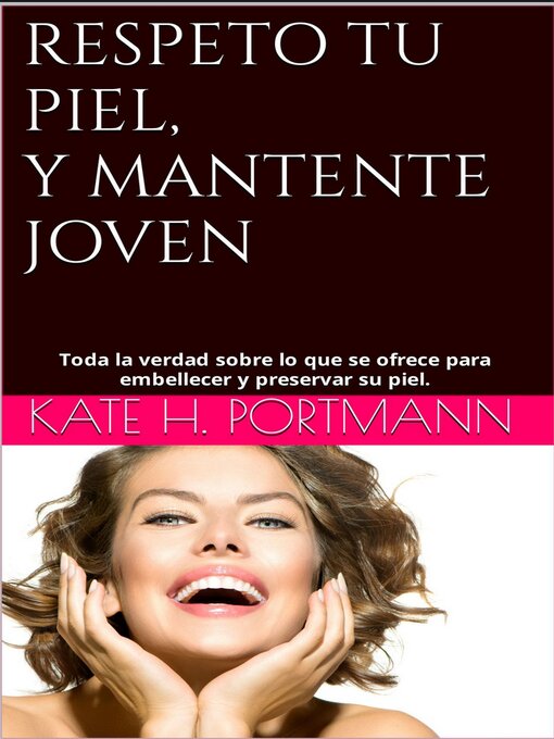 Title details for RESPETO TU PIEL, Y MANTENTE JOVEN by Kate H. PORTMANN - Available